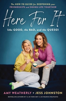 Paperback Here for It (the Good, the Bad, and the Queso): The How-To Guide for Deepening Your Friendships and Doing Life Together Book
