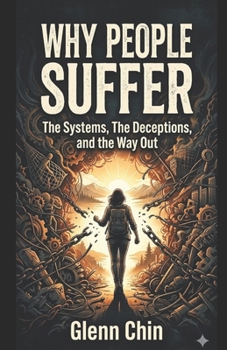 Paperback Why People Suffer: The Systems, The Deceptions, and the Way Out Book
