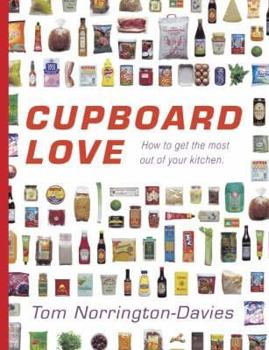 Hardcover Cupboard Love: How to Get the Most Out of Your Kitchen. Tom Norrington-Davies Book