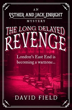 The Long Delayed Revenge: London's East End is becoming a warzone... (Esther & Jack Enright Mystery)
