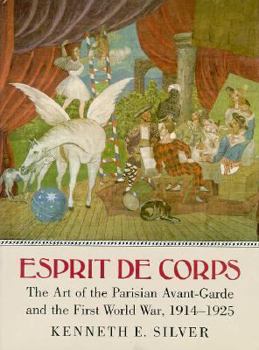 Hardcover Esprit de Corps: The Art of the Parisian Avant-Garde and the First World War, 1914-1925 Book