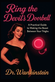 Paperback Ring the Devil's Doorbell: A Practical Guide to Waking the Beast Between Your Thighs Book