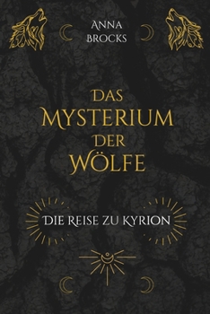 Paperback Das Mysterium der Wölfe: Die Reise zu Kyrion [German] Book