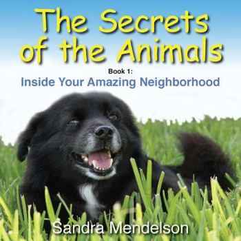 Paperback The Secrets of the Animals: Inside Your Amazing Neighborhood Book