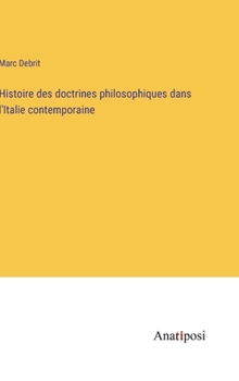 Hardcover Histoire des doctrines philosophiques dans l'Italie contemporaine [French] Book