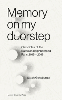 Paperback Memory on My Doorstep: Chronicles of the Bataclan Neighborhood, Paris 2015-2016 Book