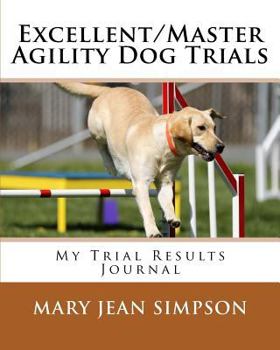 Paperback Excellent/Master Agility Dog Trials: My Trial Results Journal Book