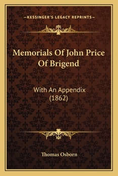 Memorials Of John Price Of Brigend: With An Appendix