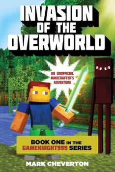 Invasion of the Overworld - Book #1 of the Gameknight999, Minecraft Series