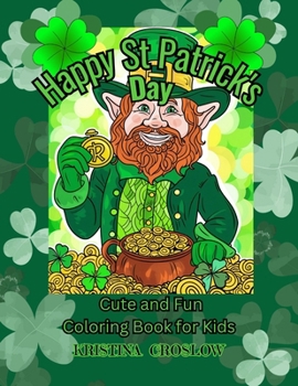 Paperback Happy St. Patrick's Day: Fun and Cute Coloring Book for Kids Book