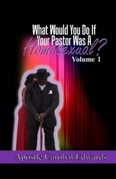 Paperback What Would You Do If Your Pastor Was A Homosexual? Book