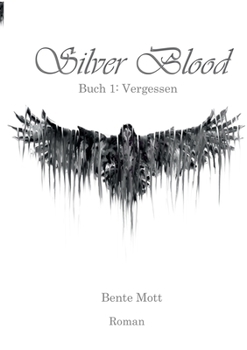 Silver Blood: Buch 1: Vergessen