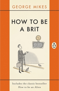 Paperback How to Be a Brit: Includes the Classic Bestseller How to Be an Alien Book