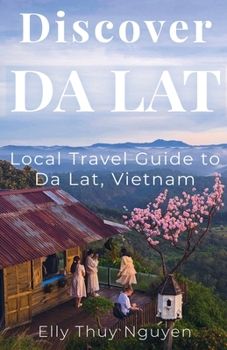 Paperback Discover Dalat: Local Travel Guide to Da Lat, Vietnam Book