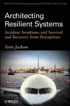 Paperback Architecting Resilient Systems: Accident Avoidance and Survival and Recovery from Disruptions Book