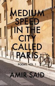 Paperback Medium Speed in the City Called Paris: Poems, Vol. 1 Book