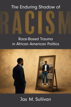 Hardcover The Enduring Shadow of Racism: Race-Based Trauma in African American Politics Book