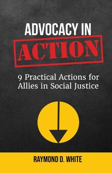 Paperback Advocacy in Action: 9 Practical Actions for Allies in Social Justice Book