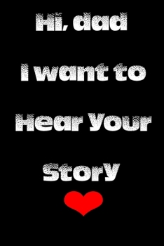 Hi dad I want to hear your story: Father Guided Journal Inspirational quotes Composition Notebook 6x9 inches, 100 pages composition Blank  ruled ... it in school or for you to use at home or at