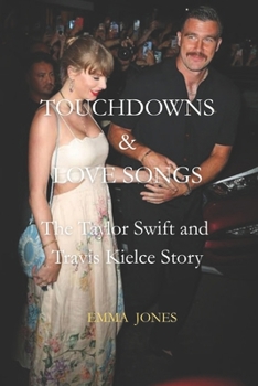 Paperback Touchdowns & Love Song: The Taylor Swift and Travis Kielce Story Book