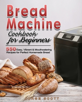Paperback Bread Machine Cookbook for Beginners Book