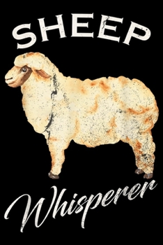 Sheep Whisperer: Vintage Sheep Whisperer Gift Sheep Farming Farmer Funny  Journal/Notebook Blank Lined Ruled 6x9 100 Pages