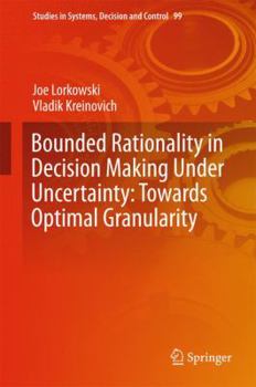Hardcover Bounded Rationality in Decision Making Under Uncertainty: Towards Optimal Granularity Book