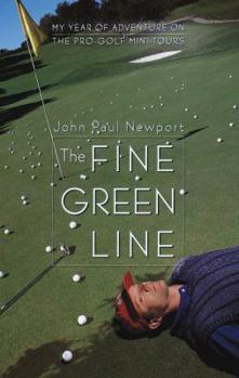 Hardcover The Fine Green Line: My Year of Adventure on the Pro-Golf Mini-Tours Book