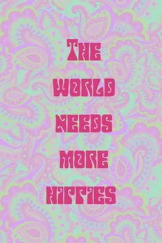 The World Needs More Hippies: All Purpose 6x9 Blank Lined Notebook Journal Way Better Than A Card Trendy Unique Gift Groovy Hippie