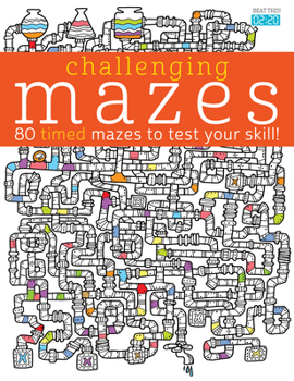 Paperback Challenging Mazes: 80 Timed Mazes to Test Your Skill! Book