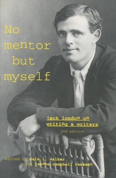 Hardcover 'No Mentor But Myself': Jack London on Writing and Writers, Second Edition Book