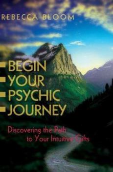 Paperback Begin Your Psychic Journey: Discovering the Path to Your Intuitive Gifts Book