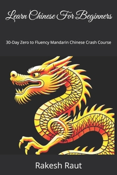 Paperback Learn Chinese For Beginners: 30-Day Zero to Fluency Mandarin Chinese Crash Course Book