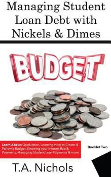 Paperback Managing Student Loan Debt with Nickels and Dimes Book 2: Book 2- Budgeting Book