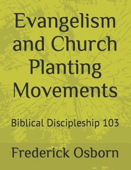 Evangelism and Church Planting Movements: Biblical Discipleship 103 (School of Global Missions Evangelism and Church Planting Movements)