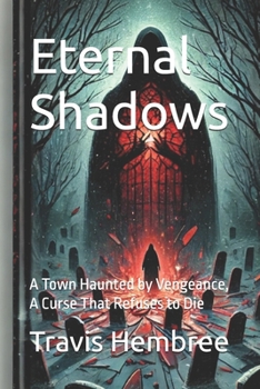 Eternal Shadows: A Town Haunted by Vengeance, A Curse That Refuses to Die
