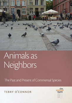 Paperback Animals as Neighbors: The Past and Present of Commensal Animals Book