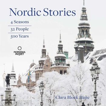 Hardcover Nordic Stories: 4 Seasons, 32 People, 500 Years Book