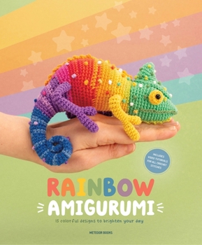 Paperback Rainbow Amigurumi: 15 Colorful Designs to Brighten Your Day Book
