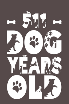 511 Dog Years Old: Best Unique Funny Cool Humor Birthday Gifts For 73 Years Old Dog Lovers - 73rd Birthday Gift for Men / Women / Kids ON