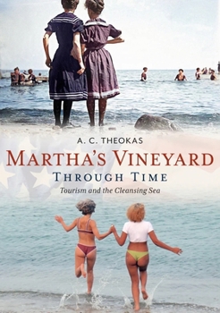 Paperback Martha's Vineyard Through Time: Tourism and the Cleansing Sea Book