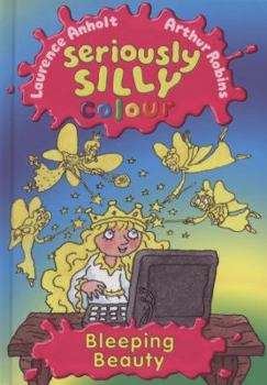 Seriously Silly Colour: Bleeping Beauty - Book  of the Seriously Silly
