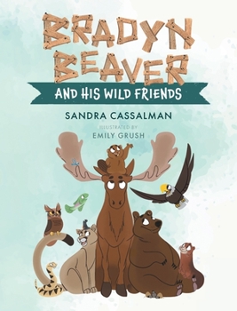 Hardcover Bradyn Beaver and His Wild Friends Book
