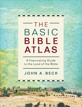 Paperback The Basic Bible Atlas: A Fascinating Guide to the Land of the Bible Book
