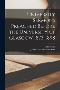 Paperback University Sermons Preached Before the University of Glasgow 1873-1898 Book
