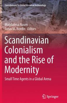 Paperback Scandinavian Colonialism and the Rise of Modernity: Small Time Agents in a Global Arena Book