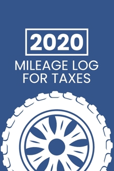 Paperback 2020 Mileage Log For Taxes: Mileage Tracker Notebook With Fuel Log Book