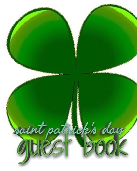 Paperback Saint patrick's Day shamrock blank guest book: Saint patrick's Day shamrock blank guest book