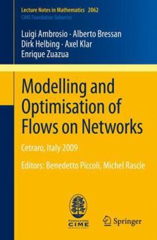 Paperback Modelling and Optimisation of Flows on Networks: Cetraro, Italy 2009, Editors: Benedetto Piccoli, Michel Rascle Book