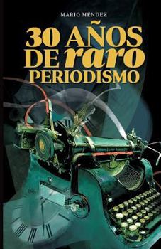 Paperback 30 Años de Raro Periodismo [Spanish] Book